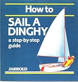 How to sail a dinghy : a step-by-step guide
