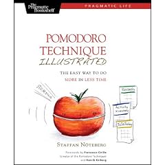 Pomodoro Technique Illustrated: The Easy Way to Do More in Less Time (Pragmatic Life)