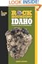 Rockhounding Idaho: A Guide to 99 of the State's Best Rockhounding Sites (Rockhounding Series)
