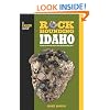 Rockhounding Idaho: A Guide to 99 of the State's Best Rockhounding Sites (Rockhounding Series)