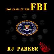Top Cases of The FBI (American Criminal History) | [RJ Parker]