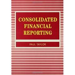 Consolidated Financial Reporting (Accounting and Finance series)