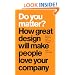 Do You Matter?: How Great Design Will Make People Love Your Company (paperback)