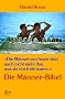 �Die M�nner von heute sind auch nicht mehr das, was sie noch nie waren.�: Die M�nner-Bibel