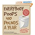 Everybody Poops 410 Pounds a Year: An Illustrated Bathroom Companion for Grown-Ups