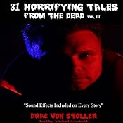 31 Horrifying Tales from the Dead: Volume III | [Drac Von Stoller]