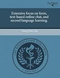 Extensive focus on form, text-based online chat, and second language learning.