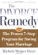 The Divorce Remedy: The Proven 7 Step Program for Saving Your Marriage