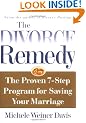 The Divorce Remedy: The Proven 7-Step Program for Saving Your Marriage