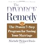 The Divorce Remedy: The Proven 7 Step Program for &hellip by Michele Weiner Davis