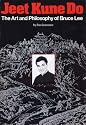 Jeet Kune Do: The Art & Philosophy of Bruce Lee