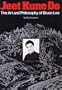 Jeet Kune Do: The Art & Philosophy of Bruce Lee