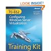 MCTS Self-Paced Training Kit (Exam 70-652): Configuring Windows Server� Virtualization