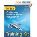 MCTS Self-Paced Training Kit (Exam 70-652): Configuring Windows Server� Virtualization