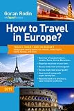 How to Travel in Europe?: Travel smart and on budget using super saving tips on car-rentals, cheap flights, trains, busses, and tours.