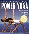 Power Yoga: The Total Strength and Flexibility Workout