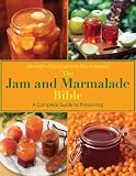 The Jam and Marmalade Bible: A Complete Guide to Preserving