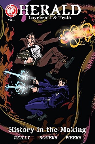 Herald: Lovecraft & Tesla Vol. 1: History in the Making, by John Reilly