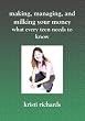 Making, Managing, and Milking Your Money: What Every Teen Needs to Know