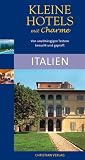 Kleine Hotels mit Charme. Italien: Von unabh�ngigen Testern besucht und gepr�ft