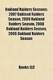 Oakland Raiders Seasons: 2007 Oakland Raiders Season, 2009 Oakland Raiders Season, 2008 Oakland Raiders Season, 2006 Oakland Raiders Season