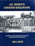 J.E. Henry's Logging Railroads: The History of the East Branch & Lincoln and the Zealand Valley Railroads