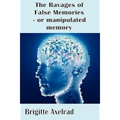 The Ravages of False Memories or Manipulated Memory