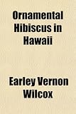 Amazon / General Books LLC: Ornamental Hibiscus in Hawaii (Earley Vernon Wilcox)