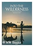 Produkt-Bild: Into the wilderness / prepared by the Special Publications Division, National Geographic Society, Washington, D.C. ; photographed by Lowell Georgia ; illustrated by H. Tom Hall