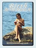 Birth As We Know It