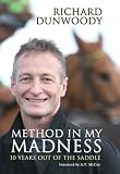 Method in My Madness: 10 Years Out of the Saddle