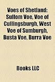 Voes of Shetland: Sullom Voe, Voe of Cullingsburgh, West Voe of Sumburgh, Busta Voe, Burra Voe-