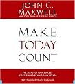Make Today Count (The Secret of Your Success Is Determined by Your Daily Agenda) (Unabridged) (Compact Disc)