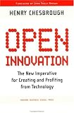 Open Innovation: The New Imperative for Creating And Profiting from Technology