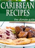 Caribbean Recipes - The Ultimate Recipe Guide