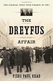 The Dreyfus Affair: The Scandal That Tore France in Two
