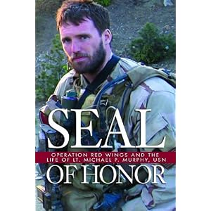 Seal of Honor: Operation Red Wings and the Life of LT. Michael P. Murphy, USN