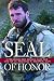 Seal of Honor: Operation Red Wings and the Life of LT. Michael P. Murphy, USN