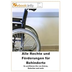Alle Rechte und F�rderungen f�r Behinderte. So profitieren Sie von Extras, Rabatten und mehr (E-Book im PDF-Format)