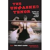 the unmasked tenor the life and times of a singing wrestler