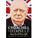 Churchill by Himself: The Life, Times and Opinions of Winston Churchill in His Own Words