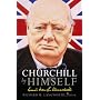 Churchill by Himself: The Life, Times and Opinions of Winston Churchill in His Own Words