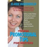 Premium Promotional Tips for Writersby Jo-Anne Vandermeulen