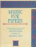 Music for Pipers: The Second Collection of Tunes for the Highland Bagpipe