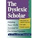 The Dyslexic Scholar: Helping Your Child Achieve Academic Success