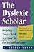 The Dyslexic Scholar: Helping Your Child Achieve Academic Success