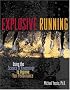 Explosive Running : Using the Science of Kinesiology to Improve Your Performance