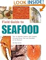Field Guide to Seafood: How to Identify, Select, and Prepare Virtually Every Fish and Shellfish at the Market