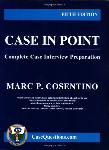 Case in Point: Complete Case Interview Preparation, Fourth Edition by Marc P. Cosentino (2005) Paperback