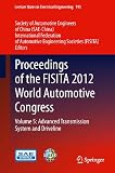 Proceedings of the FISITA 2012 World Automotive Congress. Volume 5, Advanced transmission system and driveline
